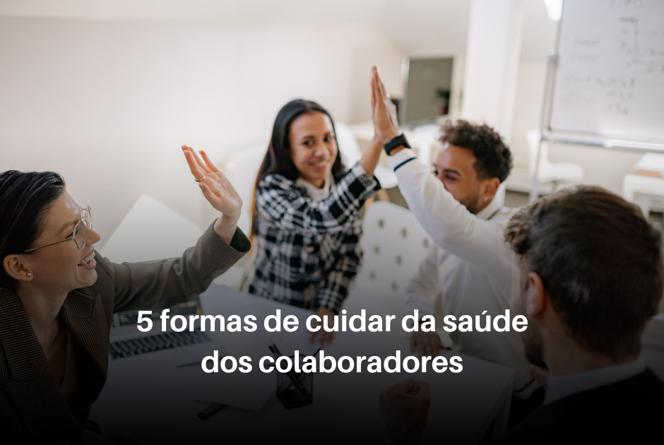 Vamos entender por que precisamos falar sobre a saúde dos colaboradores e os benefícios de investir nesta frente e 5 formas de cuidar da saúde dos colaboradores.